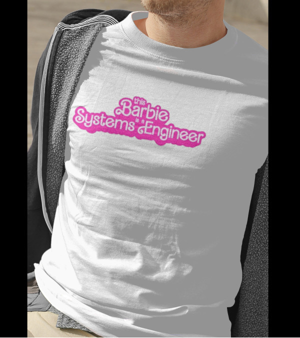 This Barbie Is A Systems Engineer T-Shirt