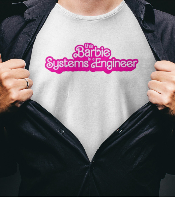 This Barbie Is A Systems Engineer T-Shirt