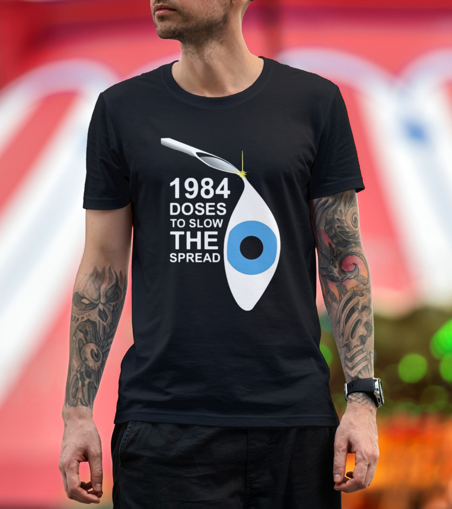 1984 Doses To Slow The Spread Eye Surveillance T-Shirt