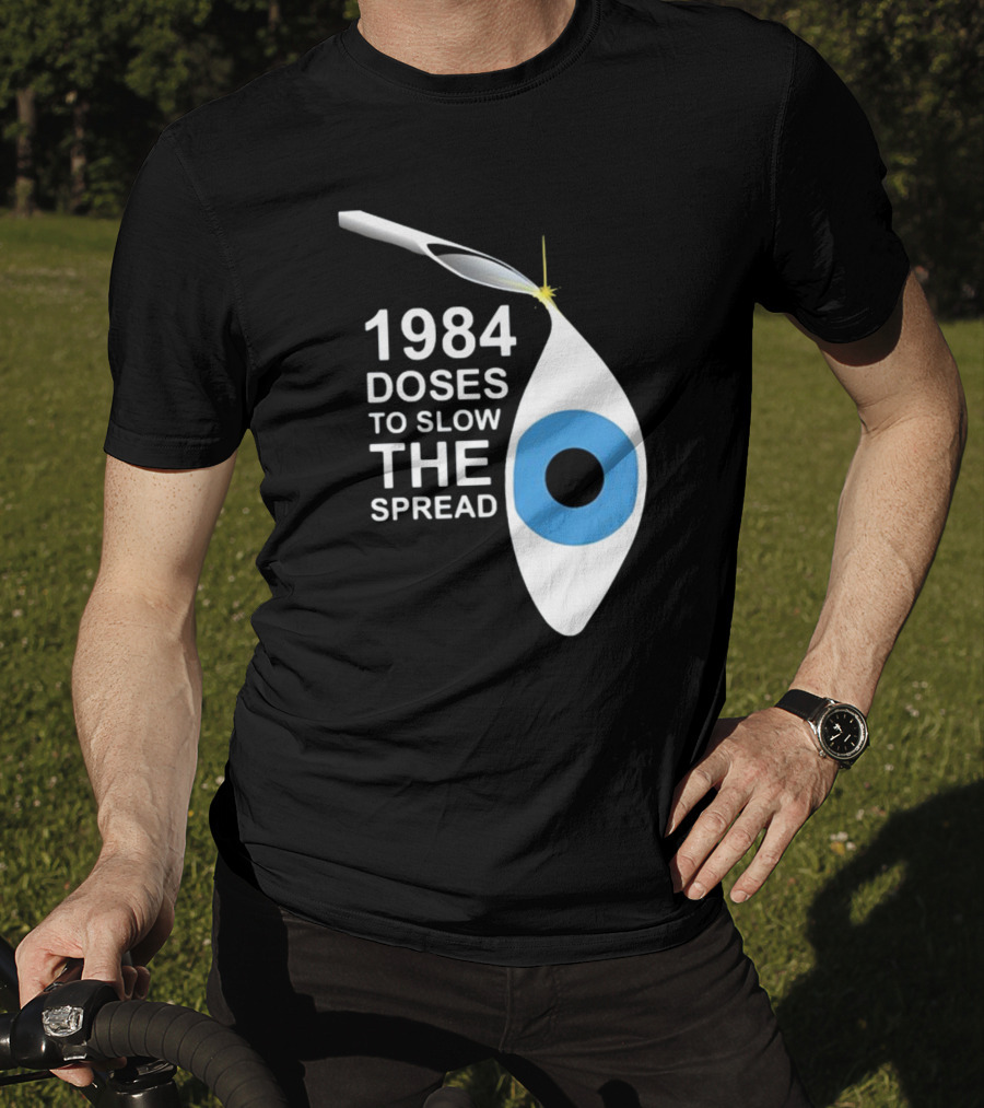 1984 Doses To Slow The Spread Eye Surveillance T-Shirt
