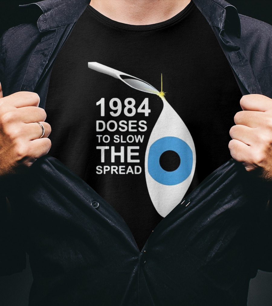 1984 Doses To Slow The Spread Eye Surveillance T-Shirt