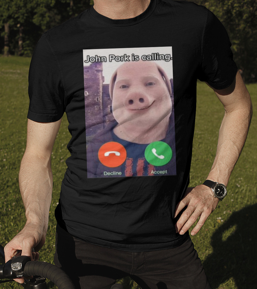 Funnyahhtees John Pork Is Calling Decline Accept T-Shirt