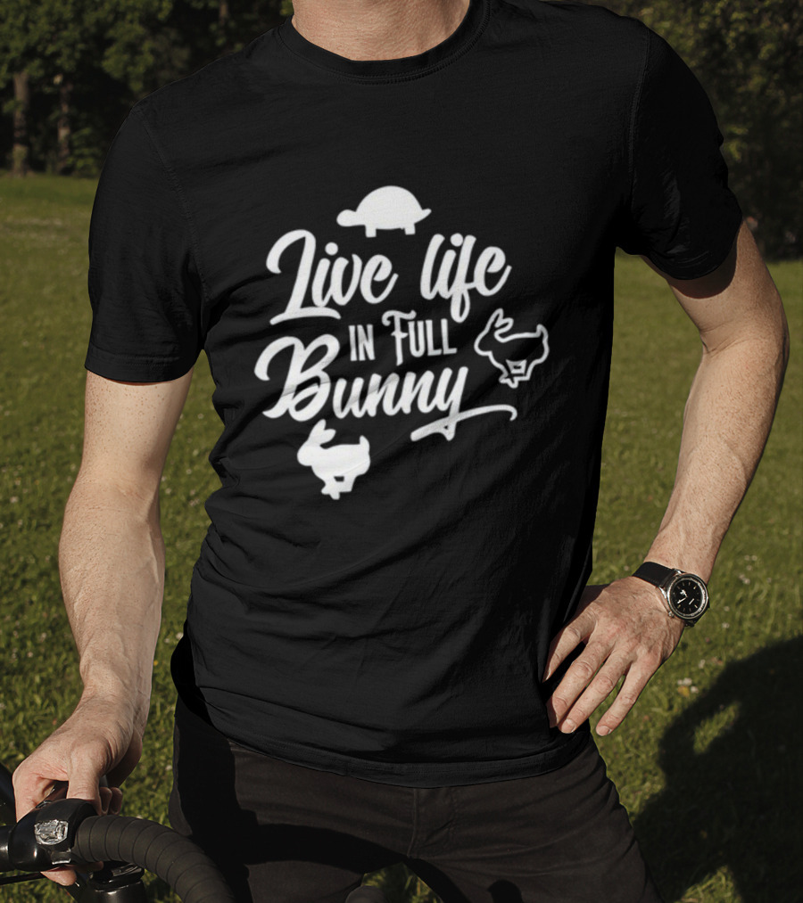 Live Life In Full Bunny Lesleyraekelly Turtles And Bunnies T-Shirt