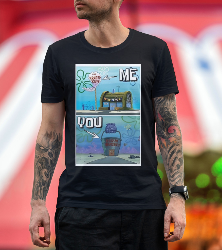 The Krusty Krab Me Chum Bucket You Meme SpongeBob SquarePants T-Shirt
