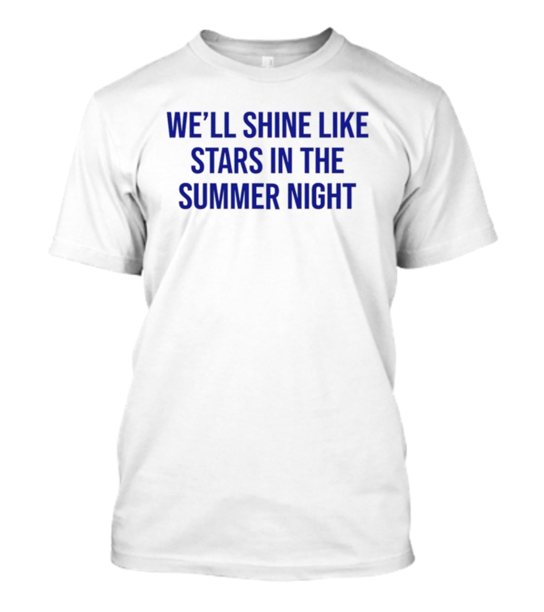 We'll Shine Like Stars In The Summer Night Long Sleeve T-Shirt