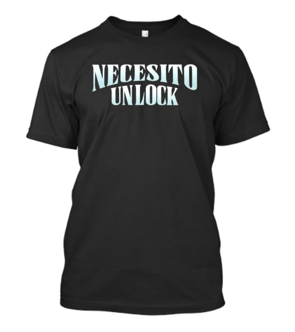 Necesito Unlock New T-Shirt