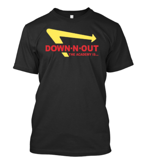 Down-N-Out The Academy Is In-N-Out Burger T-Shirt