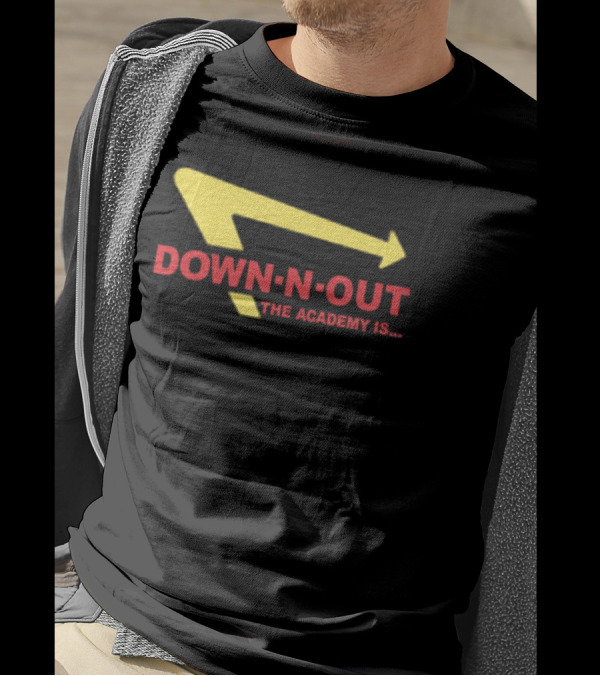 Down-N-Out The Academy Is In-N-Out Burger T-Shirt