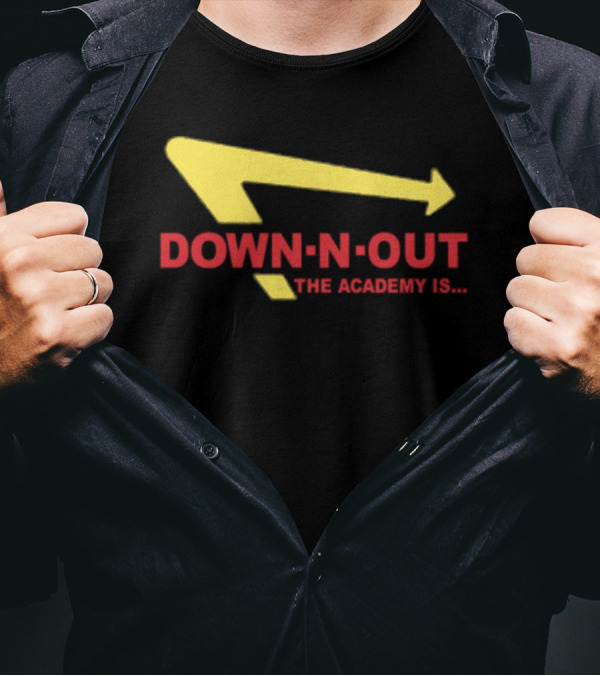 Down-N-Out The Academy Is In-N-Out Burger T-Shirt