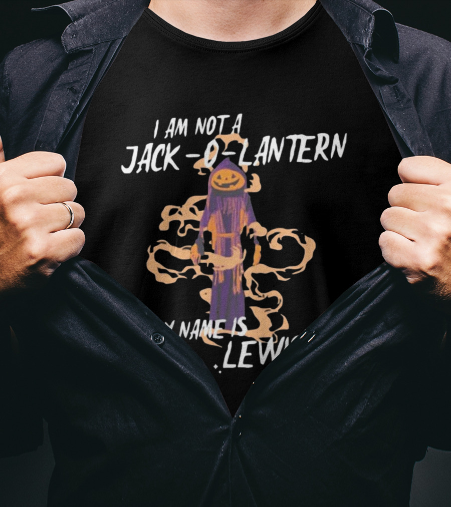 I Am Not A Jack O Lantern My Name Is Lewis Gotfunny Halloween Humor T-Shirt