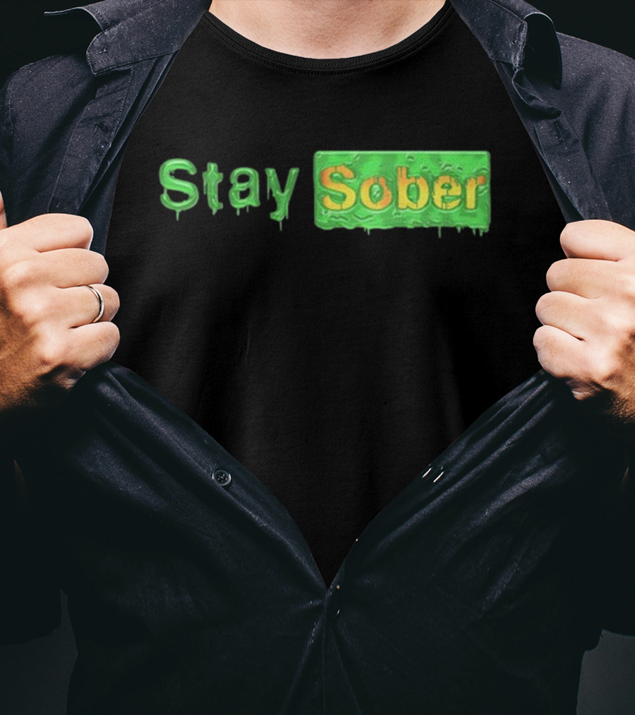 Daydrianharding Green Slime Text Stay Sober T-Shirt