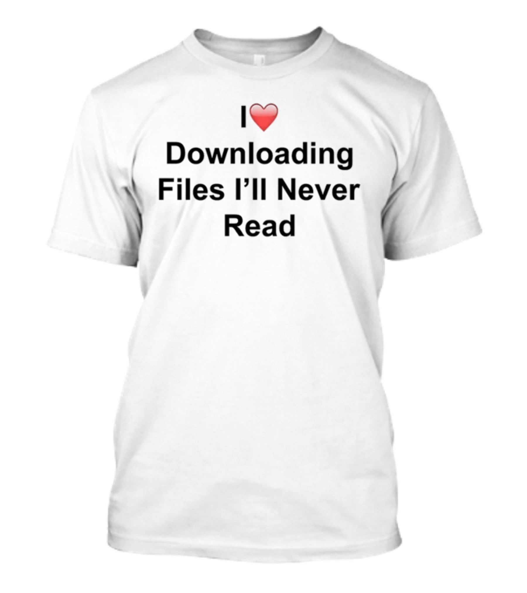 I Love Downloading Files I'll Never Read Heart Emoji T-Shirt