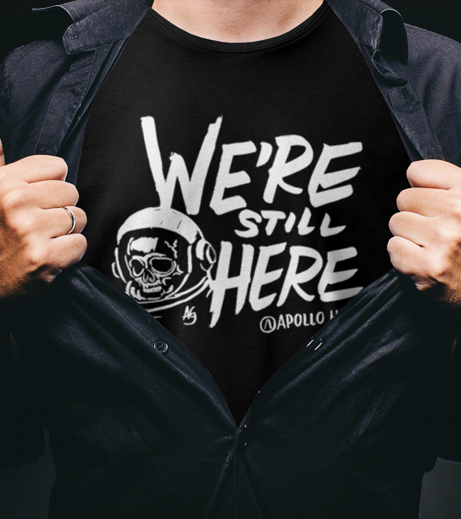 We're Still Here Skull Astronaut Apollohou T-Shirt