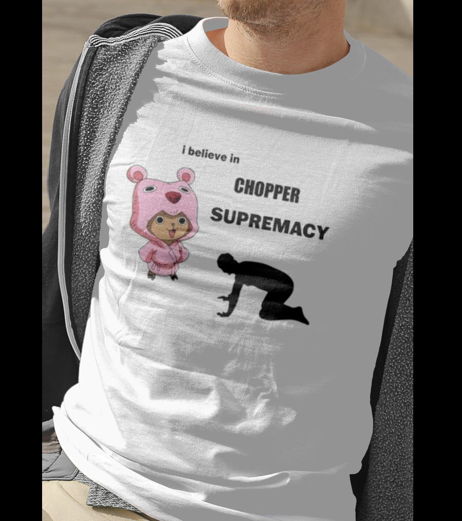 Chopper Supremacy Belief With Bear Outfit Character T-Shirt