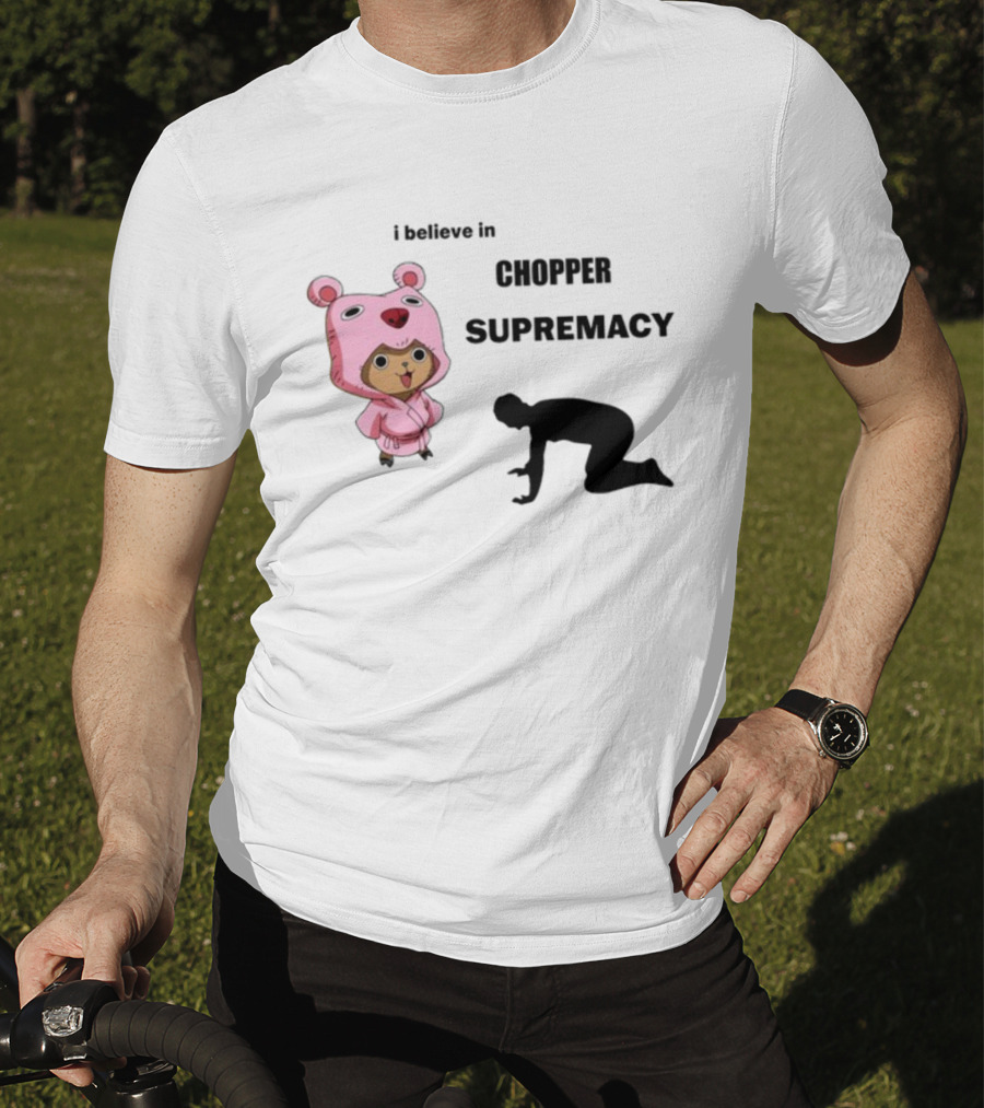 Chopper Supremacy Belief With Bear Outfit Character T-Shirt