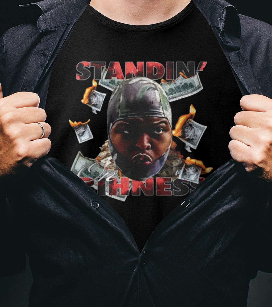Standin' On Bihness With Cash And Flames T-Shirt