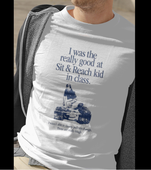 Waveygoods Sit And Reach Kid Really Good In Class Fun T-Shirt