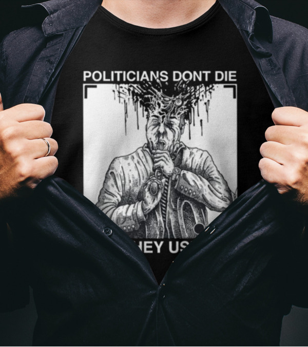 Punkwithacamera Politicians Don't Die Like They Used To Live R. Budd Dwyer T-Shirt