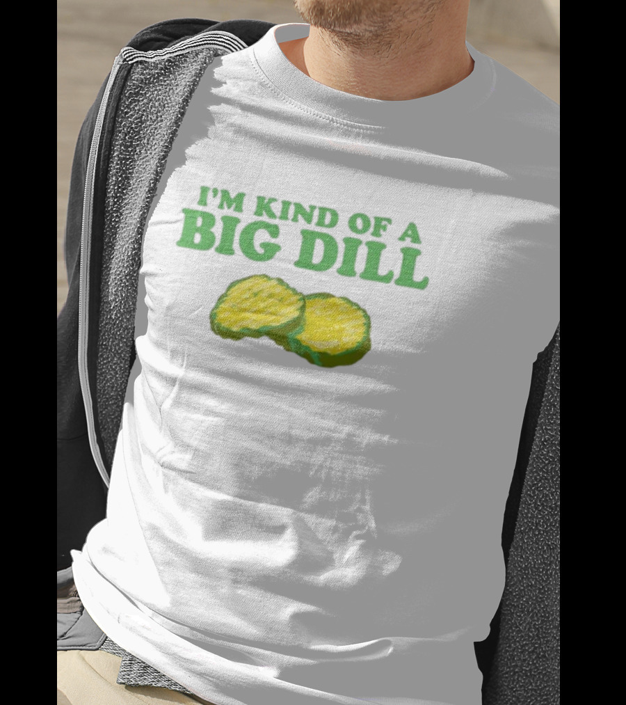 I'm Kind Of A Big Dill Middleclassfancy Pickle Slices T-Shirt