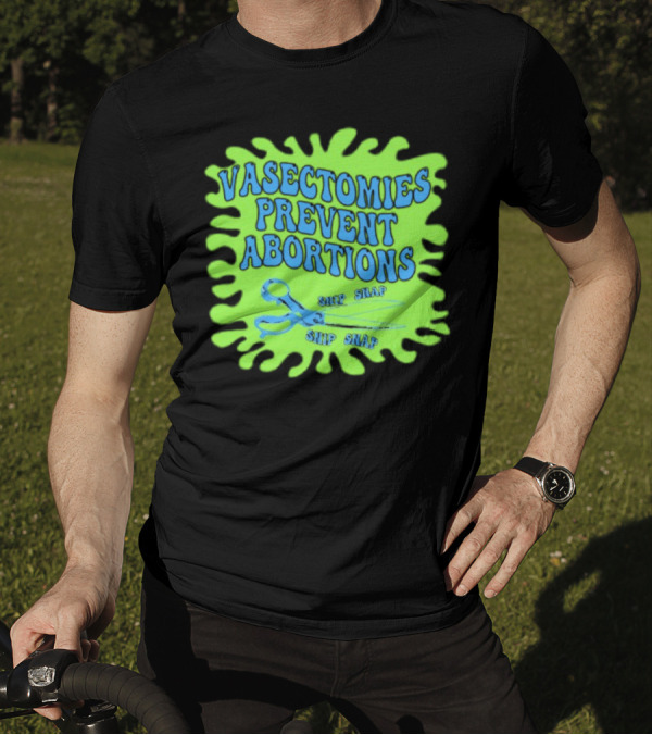 Vasectomies Prevent Abortions Snip Snap Scissors T-Shirt