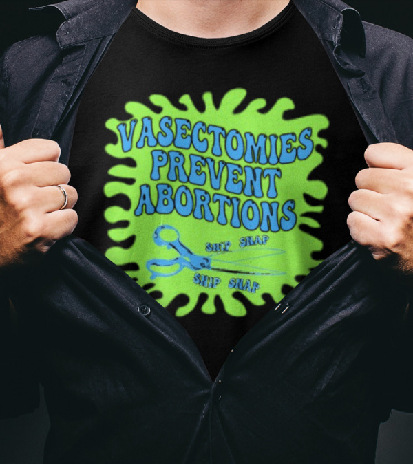Vasectomies Prevent Abortions Snip Snap Scissors T-Shirt