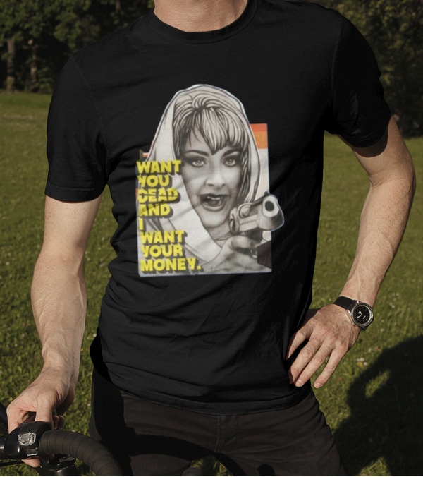 Want You Dead And I Want Your Money Retro Comic Style Woman With Gun T-Shirt