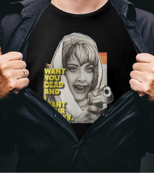 Want You Dead And I Want Your Money Retro Comic Style Woman With Gun T-Shirt
