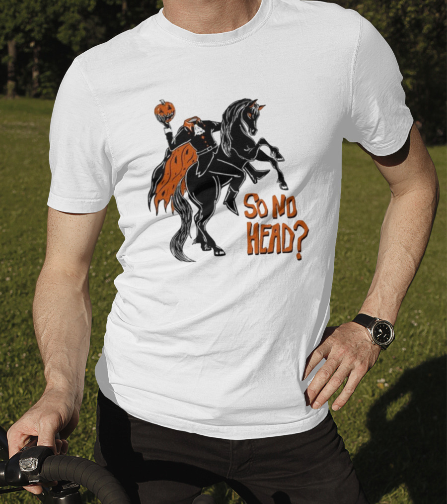 Oatmilklady Headless Horseman Pumpkin So No Head T-Shirt
