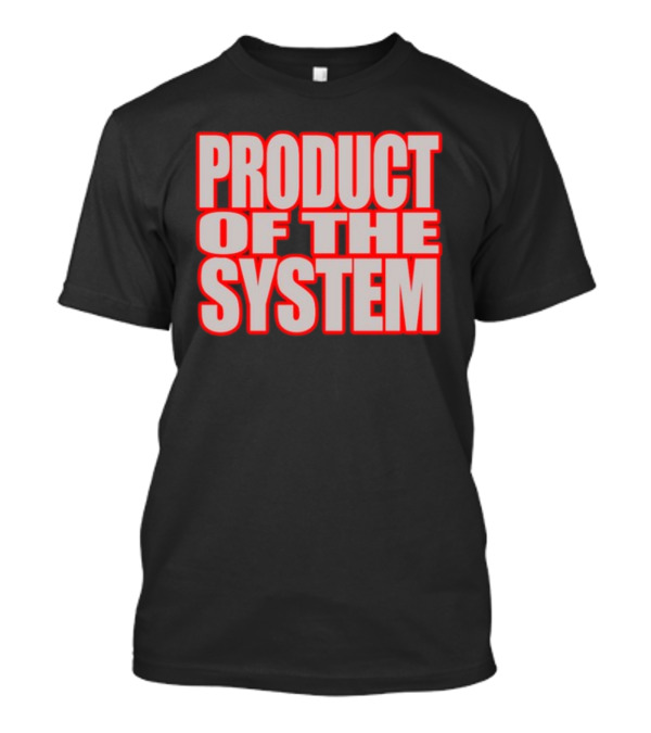 Product Of The System Bold Impact Text T-Shirt