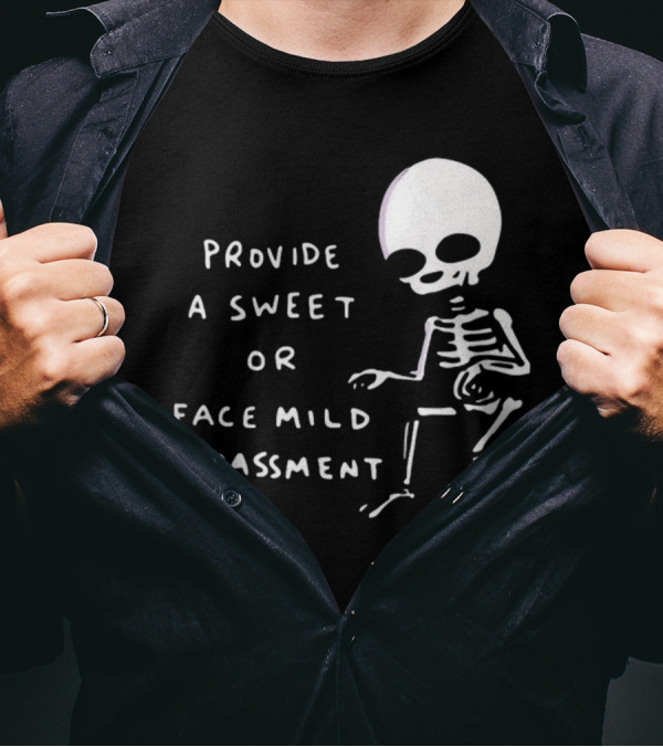 Nathanwpylestrangeplanet Provide A Sweet Or Face Mild Harassment Skeleton T-Shirt