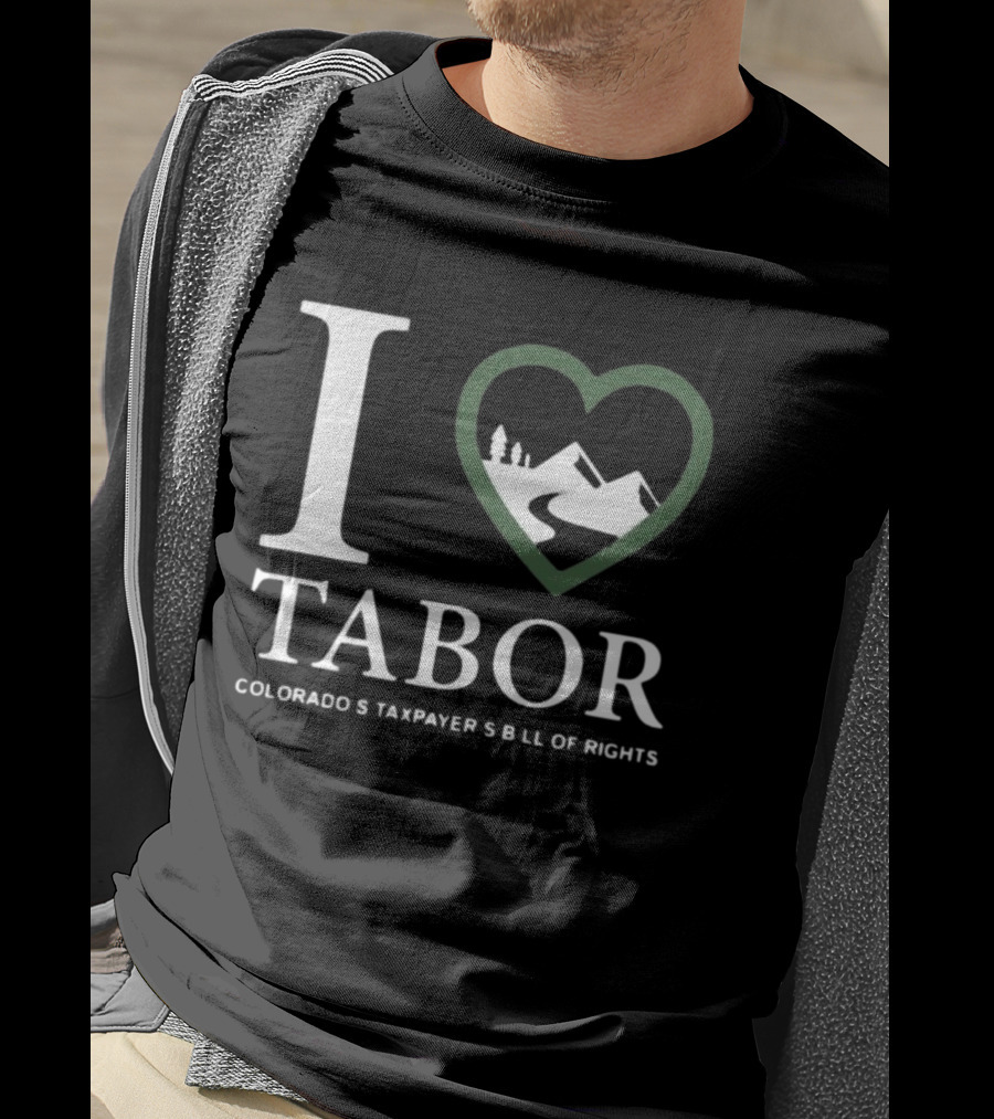 I Love Tabor Colorado's Taxpayer's Bill Of Rights Mountains And Trees In Heart T-Shirt