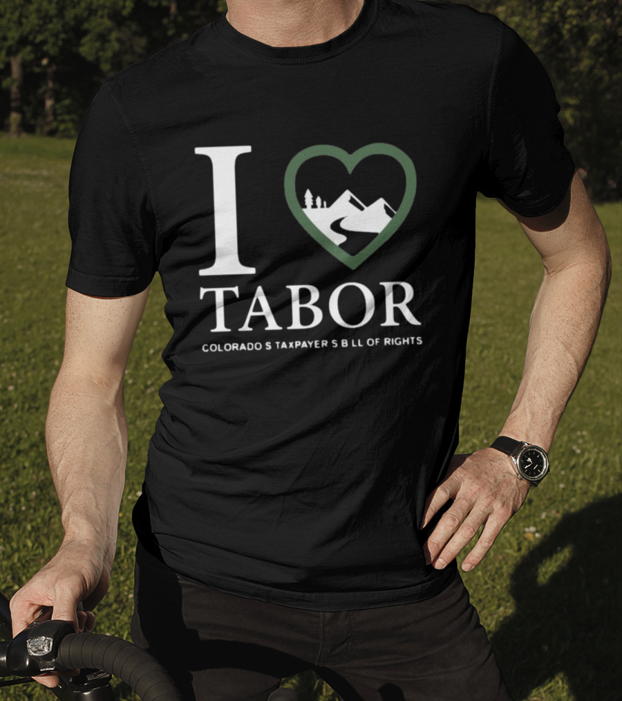 I Love Tabor Colorado's Taxpayer's Bill Of Rights Mountains And Trees In Heart T-Shirt