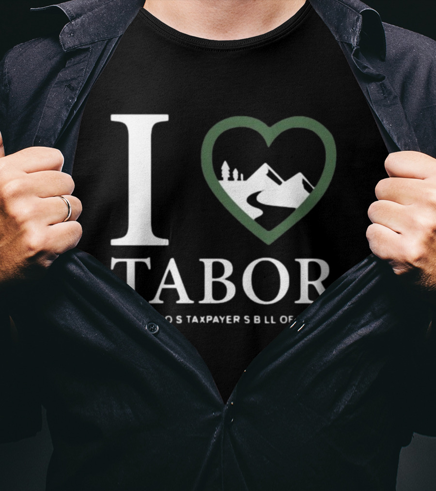 I Love Tabor Colorado's Taxpayer's Bill Of Rights Mountains And Trees In Heart T-Shirt