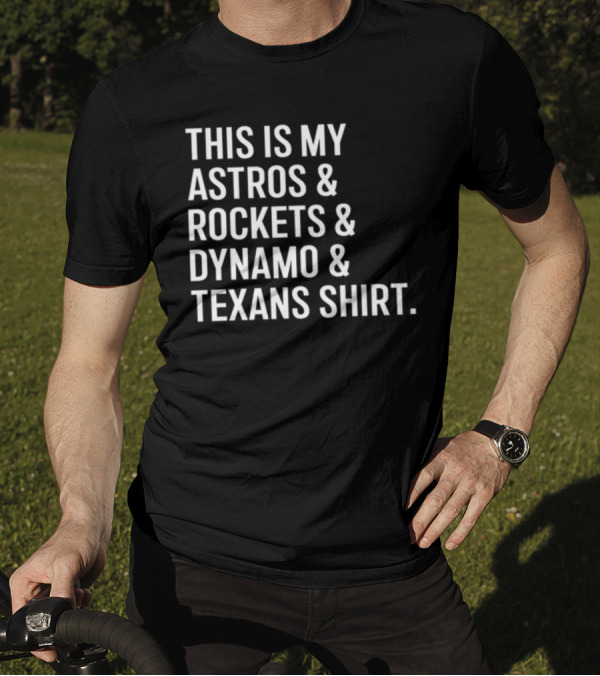 This Is My Astros And Rockets And Dynamo And Texans T-Shirt