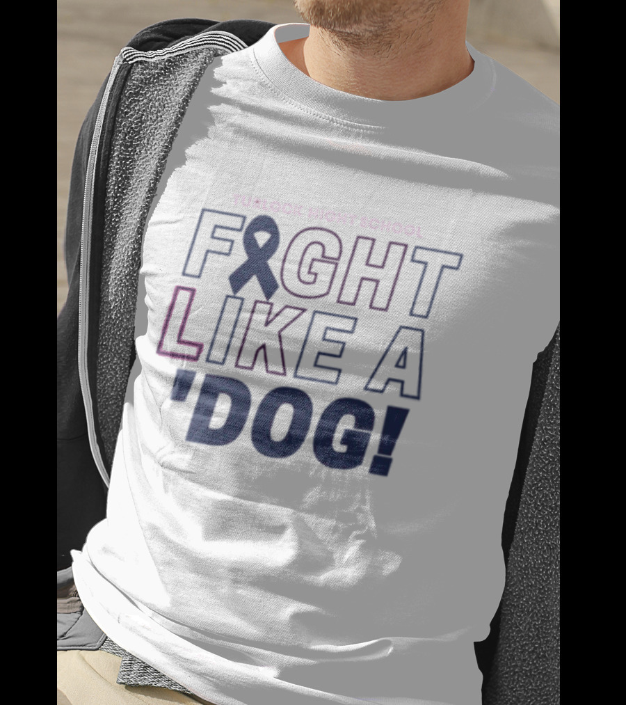 Turlock High School Fight Like A 'Dog T-Shirt