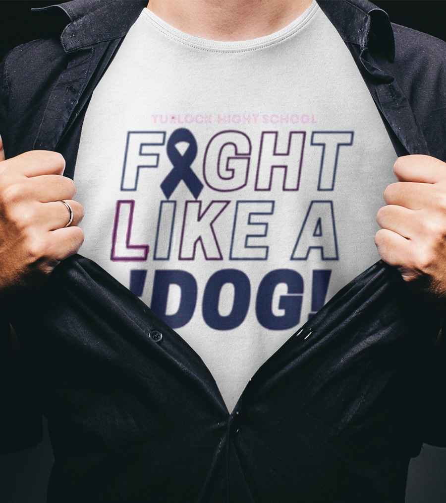 Turlock High School Fight Like A 'Dog T-Shirt