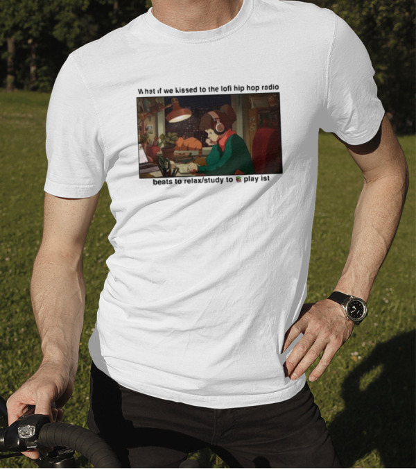 Kissed While Listening To Lofi Hiphop Radio Beats To Relax Study To Playlist T-Shirt