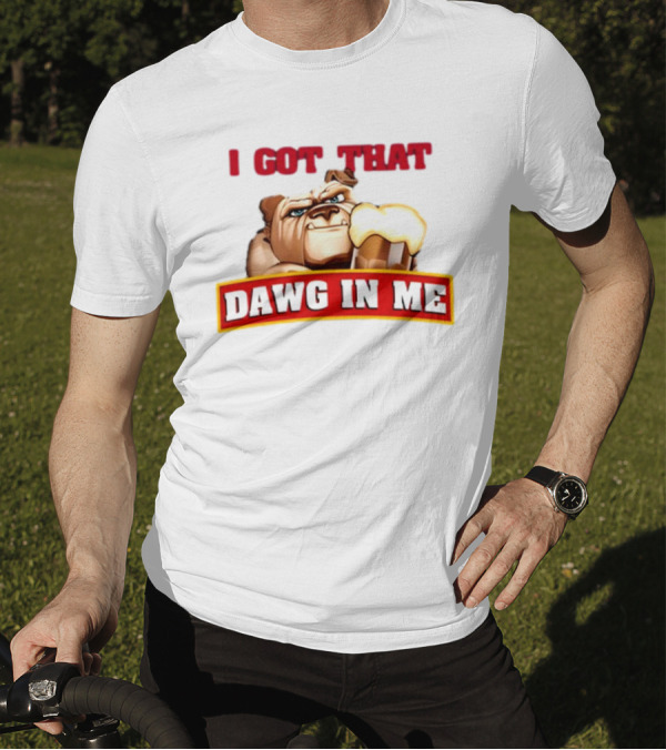 I Got That Dawg In Me Bulldog Holding Root Beer T-Shirt