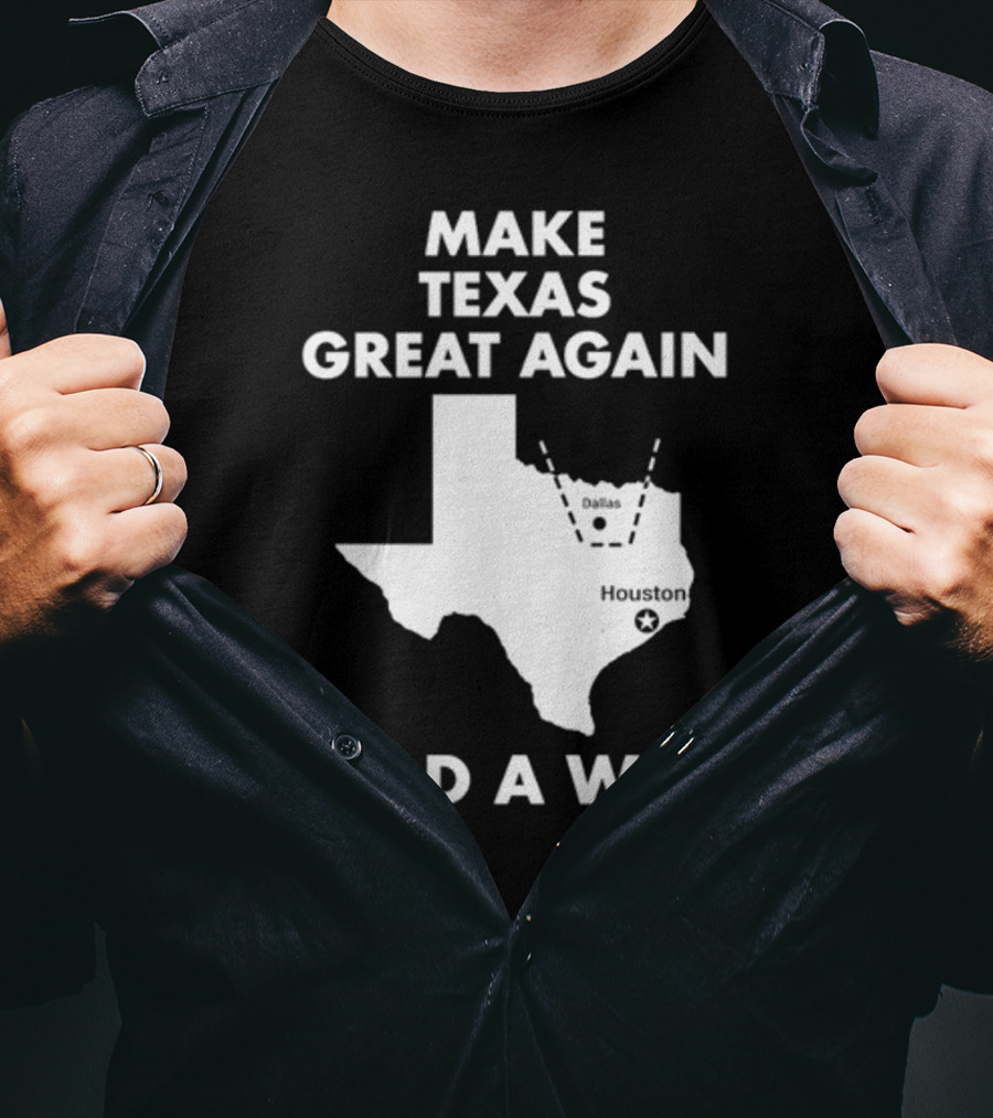Make Texas Great Again Build A Wall Map Dallas Houston T-Shirt