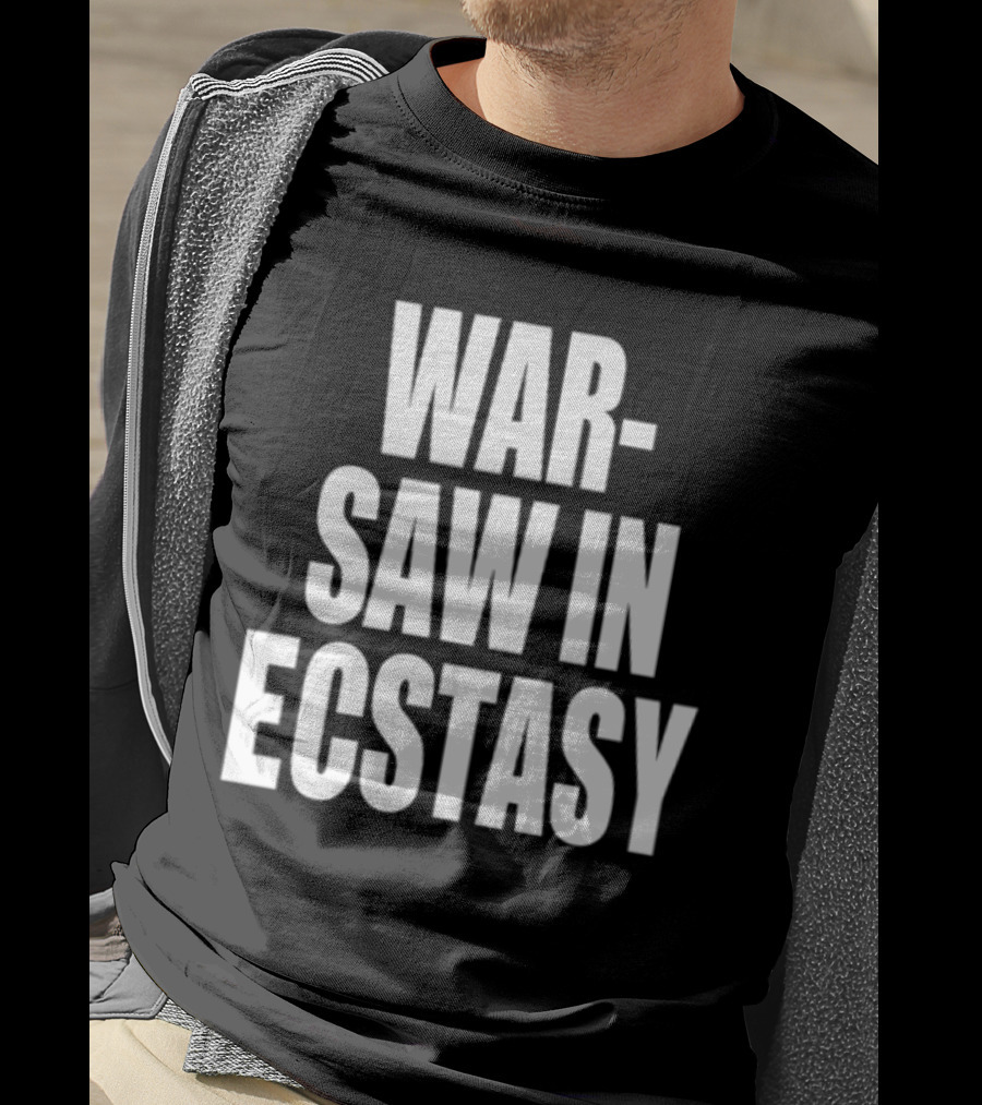 War Saw IN Ecstasy T-Shirt