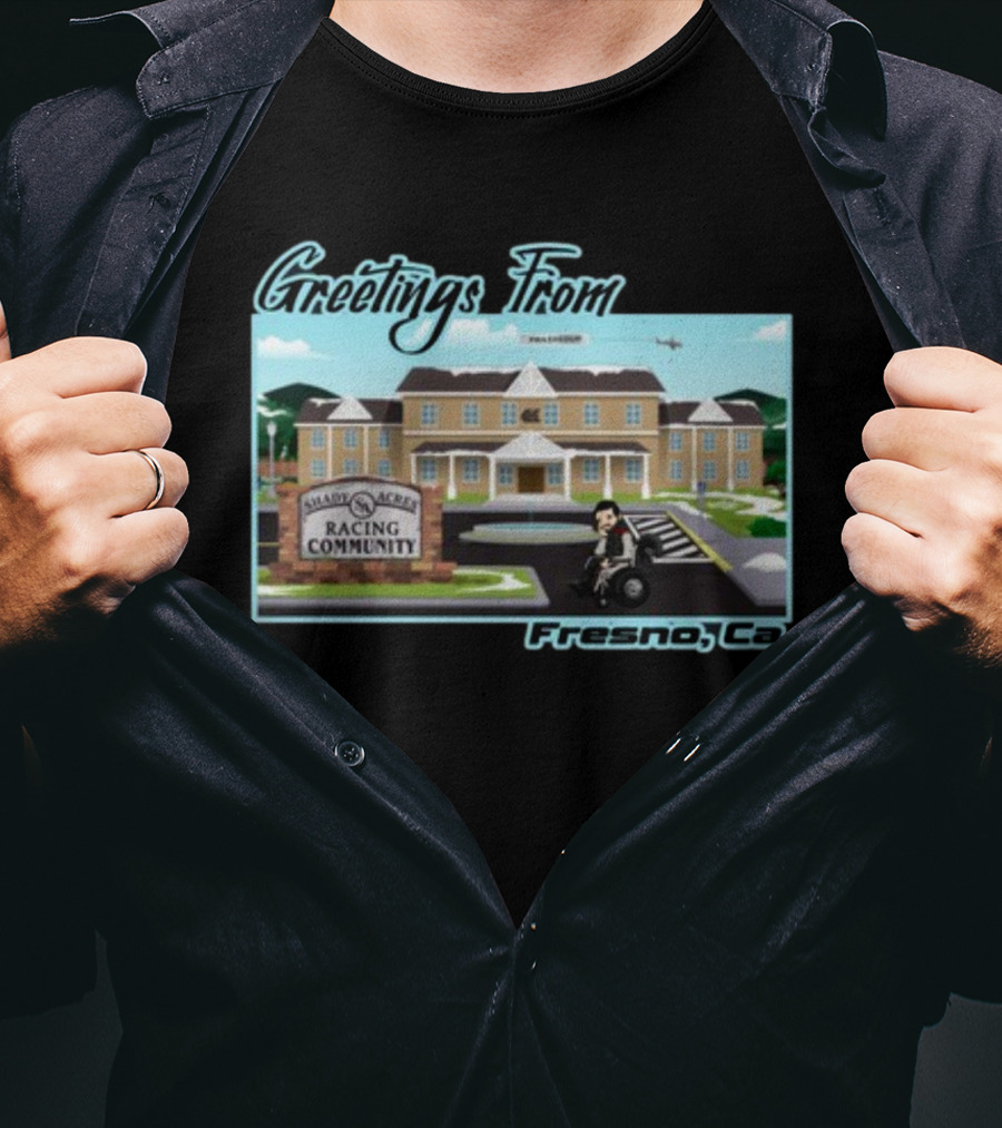 Greetings From Fresno Ca Shady Acres Racing Community Old Guys Rule 41 T-Shirt