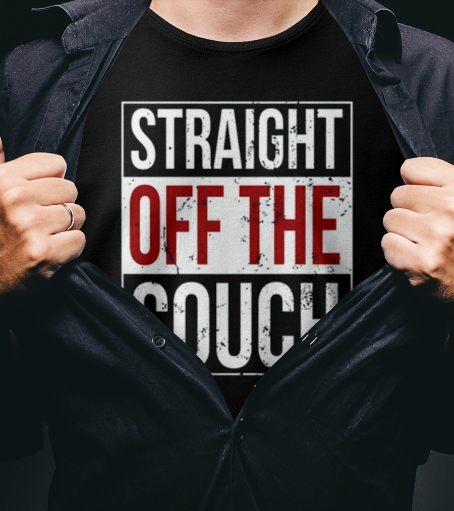 Straight Off The Couch T-Shirt
