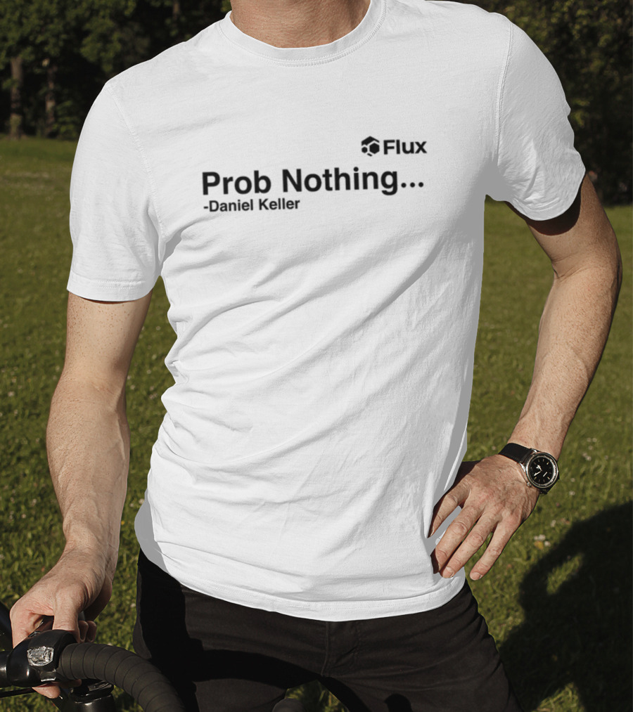 Flux Prob Nothing Daniel Keller T-Shirt