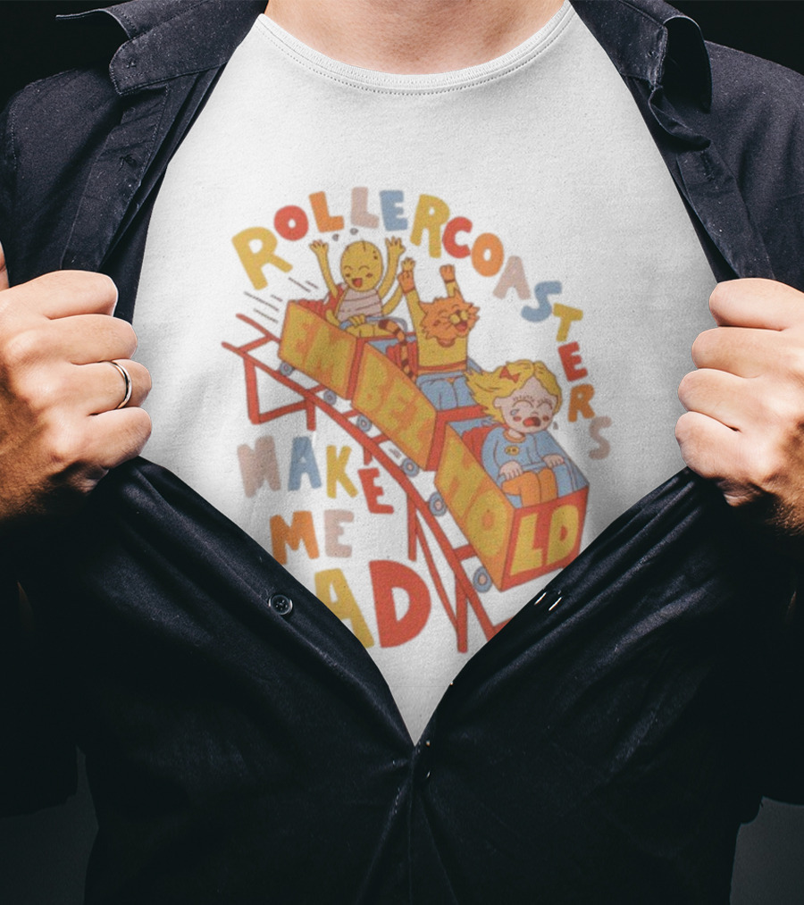 Rollercoasters Em Behold Make Me Sad T-Shirt