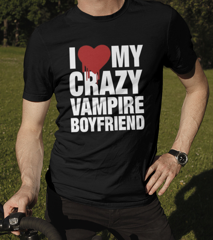 I Love My Crazy Vampire Boyfriend Dripping Red Heart T-Shirt