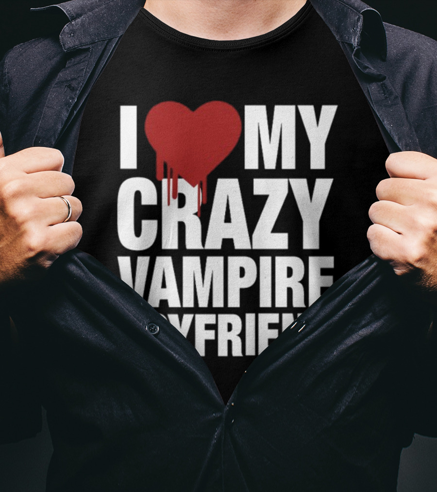 I Love My Crazy Vampire Boyfriend Dripping Red Heart T-Shirt