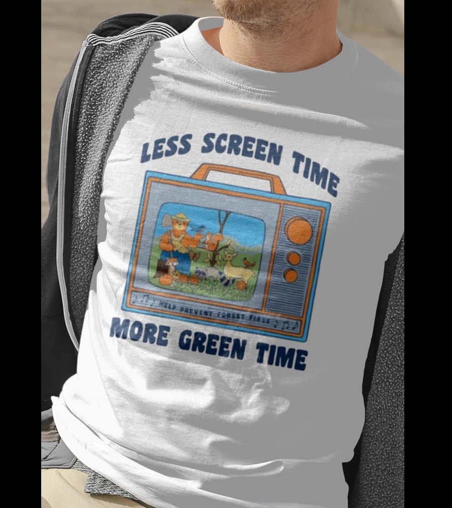 Less Screen Time More Green Time Help Prevent Forest Fires T-Shirt