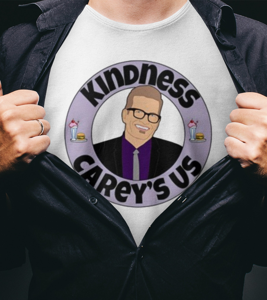Kindness Carey’s Us Milkshakes Burgers T-Shirt