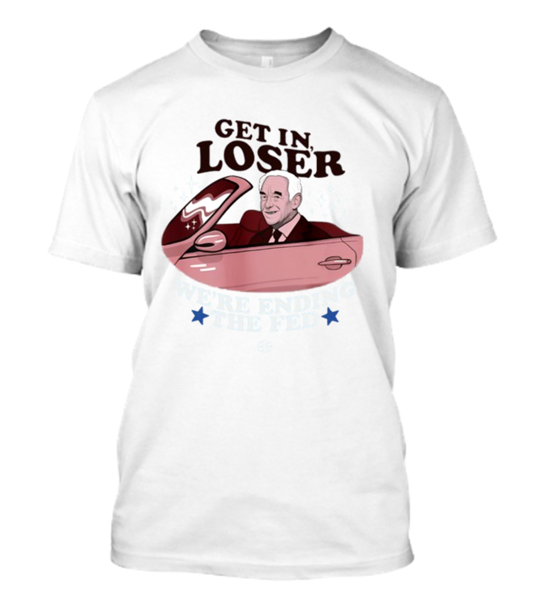 Get In Loser We're Ending The Fed Ron Convertible Icons T-Shirt