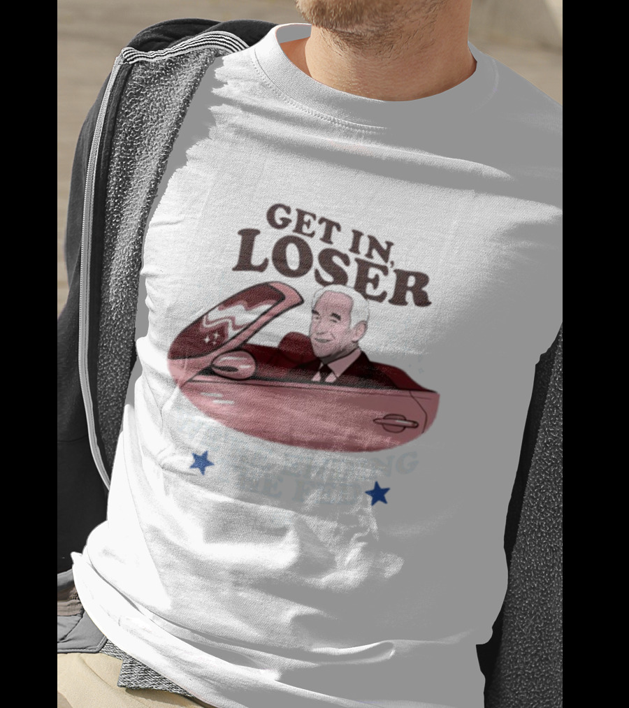 Get In Loser We're Ending The Fed Ron Convertible Icons T-Shirt